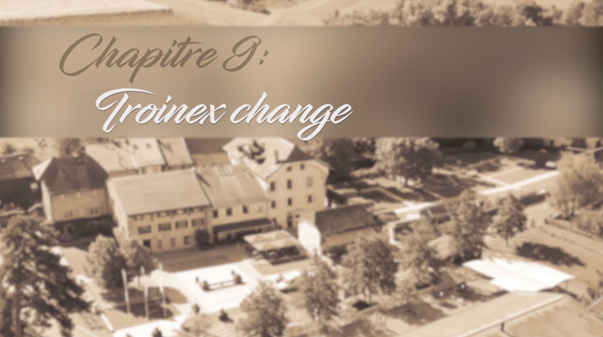 Troinex, un village se raconte… 9 : Troinex Change